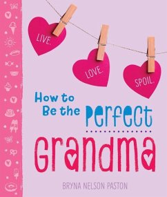 How to Be the Perfect Grandma - Paston, Bryna