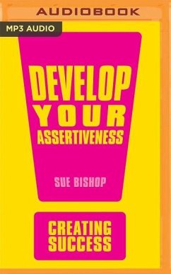 Develop Your Assertiveness - Bishop, Sue