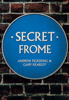 Secret Frome - Pickering, Andrew; Kearley, Gary