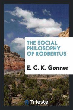 The social philosophy of Rodbertus - Gonner, E. C. K.