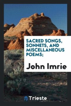 Sacred songs, sonnets, and miscellaneous poems; - Imrie, John
