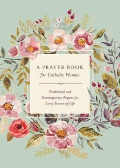 A Prayer Book for Catholic Women: Traditional and Contemporary Prayer for Every Season of Life - Kovacs, Agnes M.