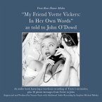 My Friend, Yvette Vickers: In Her Own Words, as Told to John O'Dowd
