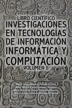 Libro científico investigaciones en tecnologías de información informática y computación - Fonseca-Romero-González-Vásquez