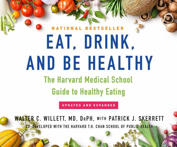 Eat Drink And Be Healthy The Harvard Medical School Guide To Healthy