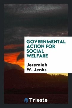 Governmental action for social welfare - Jenks, Jeremiah W.