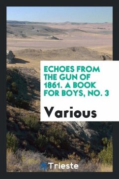 Echoes from the gun of 1861. A book for boys, No. 3