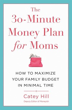 The 30-Minute Money Plan for Moms - Hill, Catey