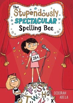 The Stupendously Spectacular Spelling Bee - Abela, Deborah