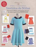 Oliver+S diseño y confección de vestidos de niñas : guía para modificar y personalizar patrones de costura a partir de un patrón base