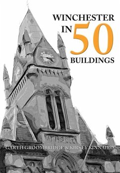 Winchester in 50 Buildings - Groombridge, Garth; Kinnaird, Kirsty
