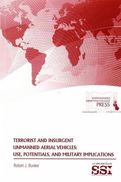 Terrorist and Insurgent Unmanned Aerial Vehicles: Use, Potentials, and Military Implications - Bunker, Robert J.