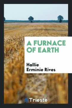 A furnace of earth - Rives, Hallie Erminie