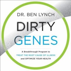 Dirty Genes: A Breakthrough Program to Treat the Root Cause of Illness and Optimize Your Health - Lynch, Dr Ben