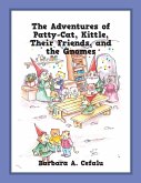 The Adventures of Patty-Cat, Kittle, Their Friends, and the Gnomes