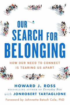 Our Search for Belonging: How Our Need to Connect Is Tearing Us Apart - Ross, Howard J.; Tartaglione, Jonrobert