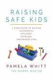 Raising SAFE Kids: 7 Strategies to Raising Successful, Affluent, Fearless, Empowered Kids
