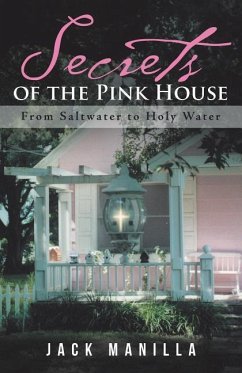 Secrets of the Pink House: From Saltwater to Holy Water - Manilla, Jack