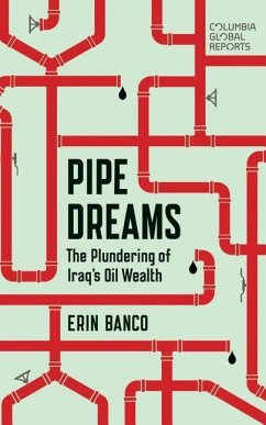 Pipe Dreams: The Plundering of Iraq's Oil Wealth - Banco, Erin