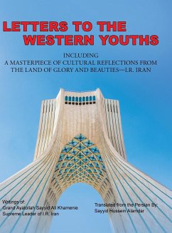 Letters to the Western Youths Including a Masterpiece of Cultural Reflections from the Land of Glory and Beauties-I.R. Iran - Sayyid Hussein Alamdar
