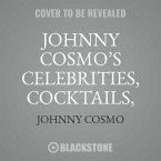 Johnny Cosmo's Celebrities, Cocktails, and Carousing