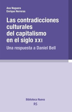 Contradicciones culturales del capitalismo en el siglo XXI : una respuesta a Daniel Bell - Herreras Maldonado, Enrique; Noguera Montagud, Ana