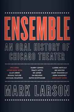 Ensemble: An Oral History of Chicago Theater - Larson, Mark
