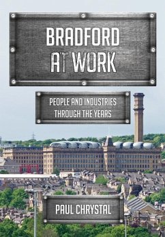 Bradford at Work: People and Industries Through the Years - Chrystal, Paul