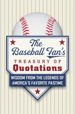 The Baseball Fan's Treasury of Quotations: Wisdom from the Legends of America's Favorite Pastime - Hatherleigh