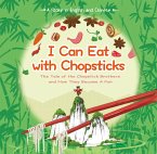 I Can Eat with Chopsticks: A Tale of the Chopstick Brothers and How They Became a Pair - A Story in English and Chinese