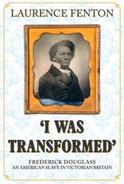 'I Was Transformed' Frederick Douglass - Fenton, Laurence
