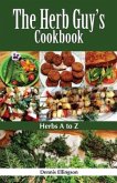 The Herb Guy's Cookbook: Herbs A to Z