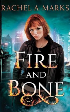 Fire and Bone - Marks, Rachel A.