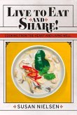 Live to Eat and Share: Cooking from the Heart and Living Well Volume 1