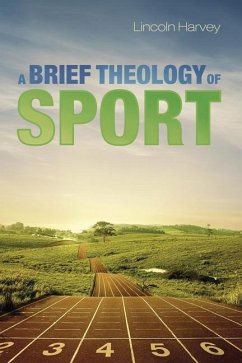 A Brief Theology of Sport - Harvey, Lincoln