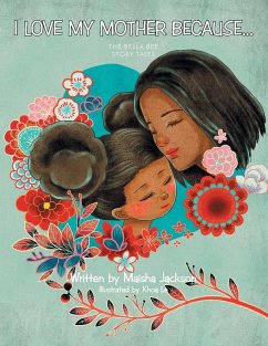 I Love My Mother Because . . .: The Bella Bee Story Tales - Jackson, Maisha