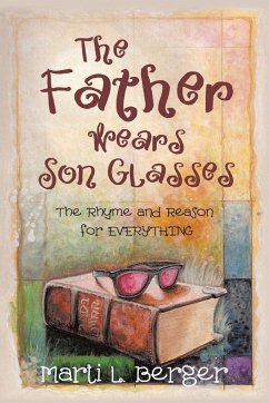 The Father Wears Son Glasses - Berger, Marti L.