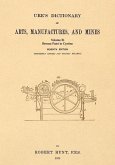 Ure's Dictionary of Arts, Manufactures and Mines; Volume Ib: Bronze Paint to Cystine