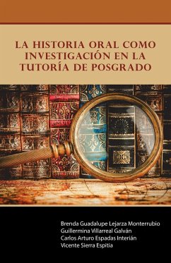 La historia oral como investigación en la Tutoría de Posgrado - LejarzaVillarrealEspadasSierra
