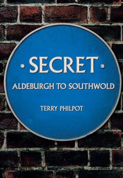 Secret Aldeburgh to Southwold Secret Aldeburgh to Southwold