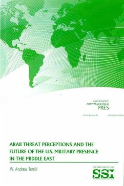 Arab Threat Perceptions and the Future of the U.S. Military Presence in the Middle East - Terrill, Andrew