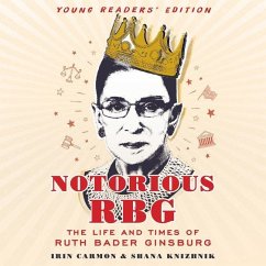 Notorious Rbg Young Readers' Edition: The Life and Times of Ruth Bader Ginsburg - Carmon, Irin; Knizhnik, Shana