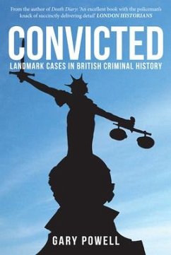 Convicted: Landmark Cases in British Criminal History - Powell, Gary