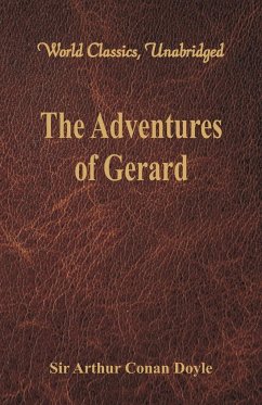 The Adventures of Gerard (World Classics, Unabridged) - Doyle, Arthur Conan