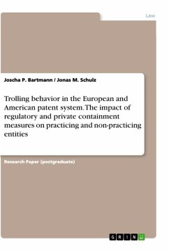 Trolling behavior in the European and American patent system. The impact of regulatory and private containment measures on practicing and non-practicing entities - Schulz, Jonas M.;Bartmann, Joscha P.