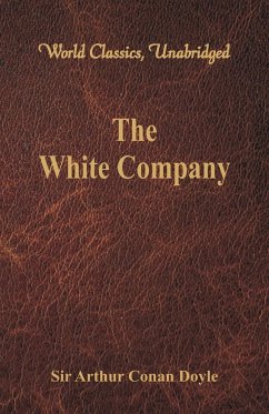 The White Company (World Classics, Unabridged) - Doyle, Arthur Conan