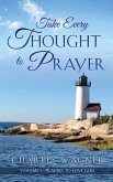 Take Every Thought to Prayer: Prayers to Love God