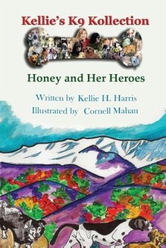 Kellie's K-9 Kollection: Honey and Her Heroes - Harris, Kellie H.