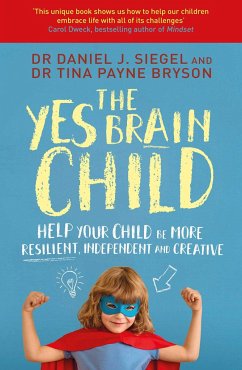 The Yes Brain Child - Siegel, Dr. Daniel J; Bryson, Ph.D. Tina Payne