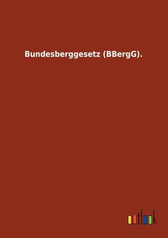 Bundesberggesetz (BBergG) - Ohne Autor
